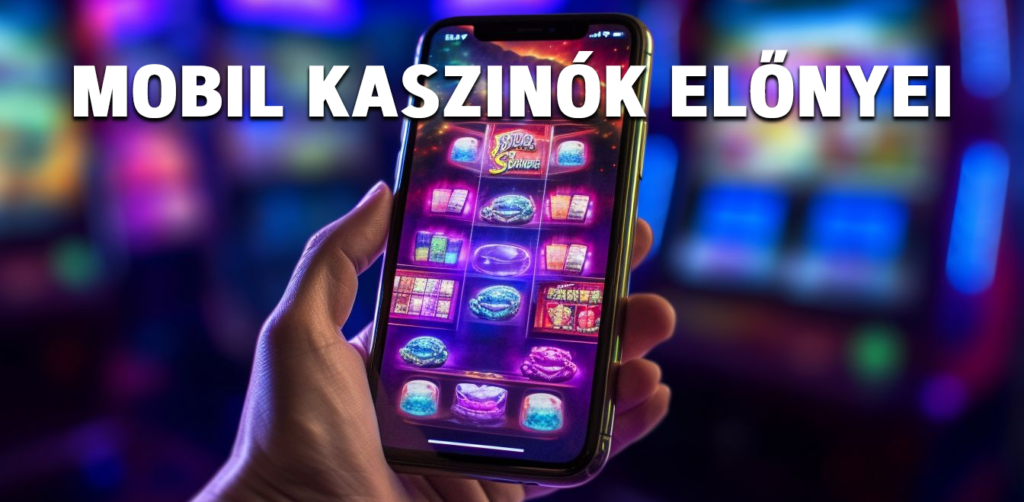 Mobil Kaszinók Előnyei